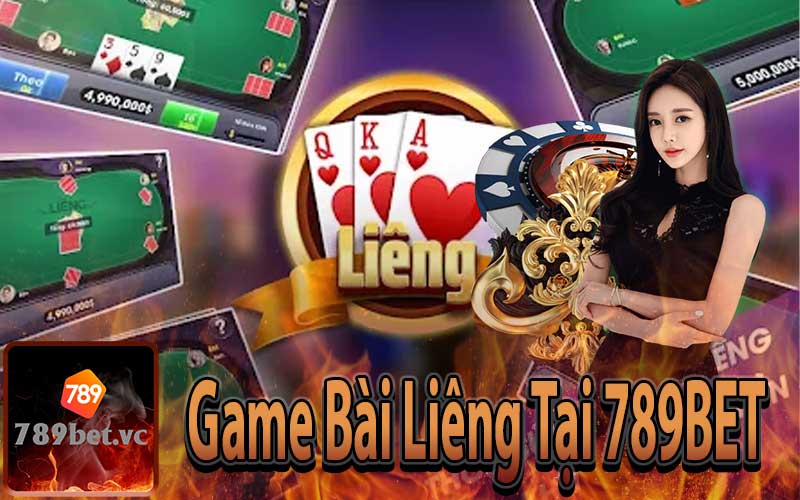 Game Bài Liêng Tại Nhà Cái 789BET