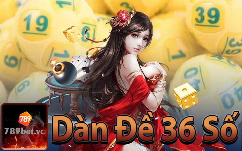 Giới Thiệu Tổng Quan Về Dàn Đề 36 Số