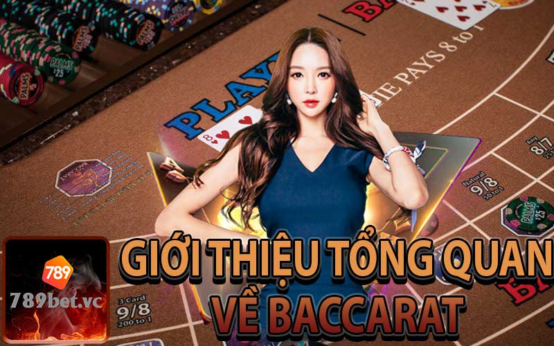 Giới Thiệu Tổng Quan Về Game Bài Baccarat